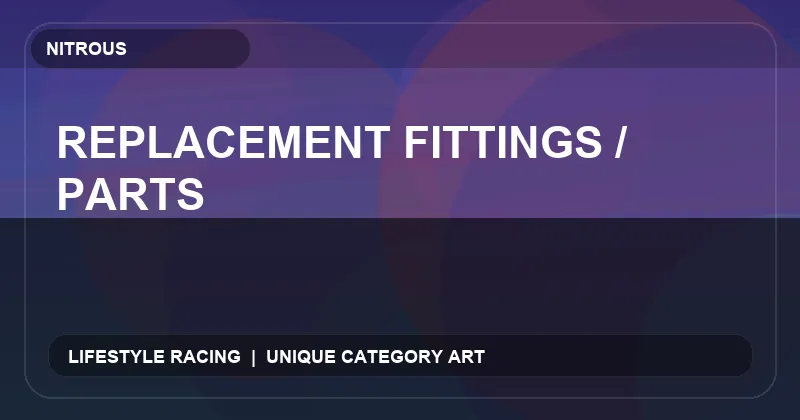 Replacement Fittings / Parts